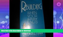 READ THE NEW BOOK Rebuilding When Your Relationship Ends, Second Edition READ EBOOK