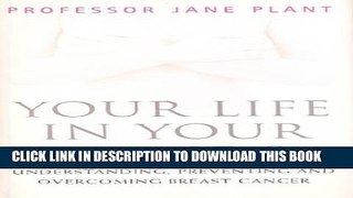 New Book Your Life In Your Hands: Understanding, Preventing, and Overcoming Breast Cancer