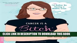 Collection Book Cancer Is a Bitch: Or, I d Rather Be Having a Midlife Crisis