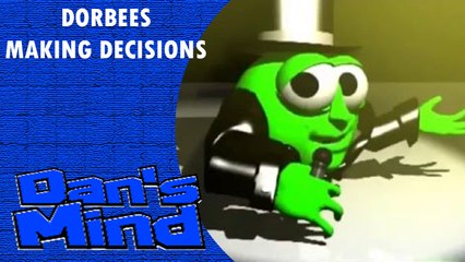 "Dorbees - Making Decisions" | Dan's Mind
