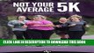 [PDF] Not Your Average 5K: A Practical 8-Week Training Plan for Beginning Runners Full Collection