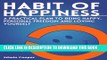 [New] Habit of Happiness: A Practical Plan To Being Happy, Personal Freedom and Loving Yourself