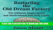 [New] Restarting the Old Dream Factory: The Ultimate Inspirational and Motivational Self-Help