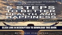 [New] 5 Steps to Better Health and Happiness: Your Guide to Natural Wellness Exclusive Full Ebook