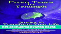 [New] Tears to Triumph, Stories to Transform Your Life Today, an Anthology from the Authors of