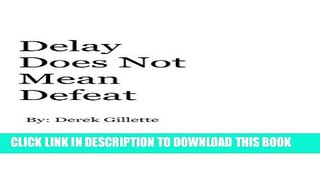 [New] Delay Does Not Mean Defeat Exclusive Online