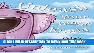 [PDF] Unleash Your Inner Koala: If A Koala Can Meditate, You Can Do It Too! Popular Colection