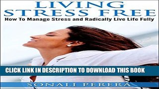 [PDF] Living Stress Free: How to Manage Stress and Radically live Life Fully (Stress Management,