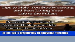 [PDF] Tips to Help You Stop Worrying and Start Living Your Life to the Fullest: Proven Strategies