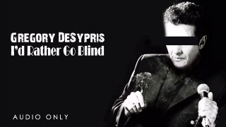 Gregory DeSypris - I'd Rather Go Blind