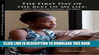 [PDF] The First Day Of The Rest Of My Life: How my storms became my story Exclusive Online