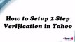 How to Setup 2 Step Verification in Yahoo