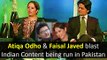 Reasons why Atiqa Odho & Faisal Javed demanded ban on Indian Content