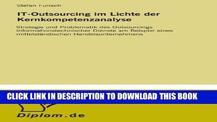 [PDF] IT-Outsourcing im Lichte der Kernkompetenzanalyse: Strategie und Problematik des