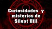 Curiosidades y misterios de Silent Hill