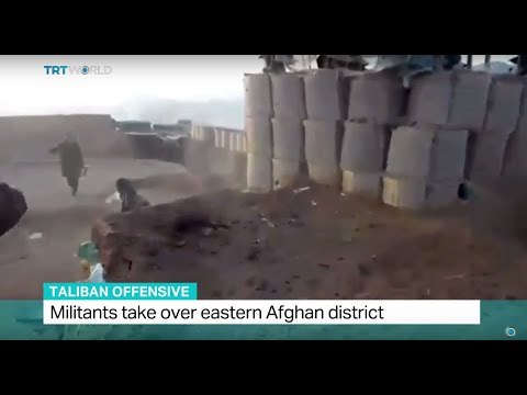 Taliban Offensive: Militants take over eastern Afghan district, Bilal Sarwary brings the latest