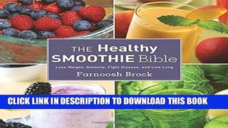 [PDF] The Healthy Smoothie Bible: Lose Weight, Detoxify, Fight Disease, and Live Long Full Colection