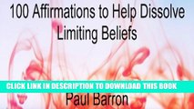 [PDF] 100 Affirmations to Help Dissolve Limiting Beliefs Full Collection