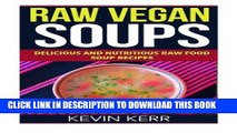[PDF] Raw Vegan Soups: Delicious and Nutritious Raw Food Soup Recipes. Popular Collection