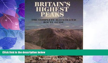 Big Deals  Britain s Highest Peaks: The Complete Illustrated Route Guide  Free Full Read Most Wanted