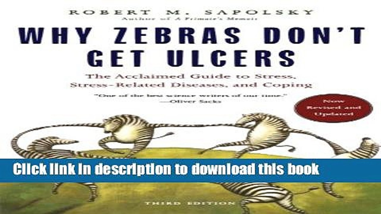 [PDF] Why Zebras Don t Get Ulcers: The Acclaimed Guide to Stress, Stress-Related Diseases, and