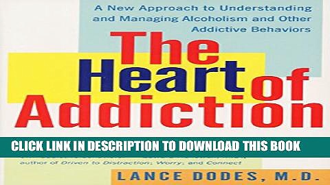 New Book The Heart of Addiction: A New Approach to Understanding and Managing Alcoholism and Other