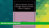 Big Deals  Ghost Rock: Front Range Rock Climbs Near Calgary  Free Full Read Most Wanted