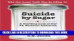 New Book Suicide by Sugar: A Startling Look at Our #1 National Addiction