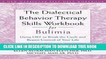 Collection Book The Dialectical Behavior Therapy Skills Workbook for Bulimia: Using DBT to Break