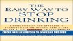 New Book The Easy Way to Stop Drinking: A Revolutionary New Approach to Escaping from the Alcohol