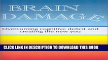 [PDF] Brain Damage: Overcoming Cognitive Deficit and Creating the New You Full Online