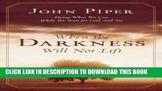 Collection Book When The Darkness Will Not Lift: Doing What We Can While We Wait for God--and Joy