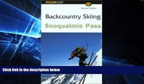 Big Deals  Backcountry Skiing Snoqualmie Pass (Falcon Guides Backcountry Skiing)  Best Seller