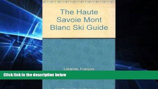Big Deals  The Haute Savoie Mont Blanc Ski Guide  Free Full Read Best Seller