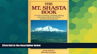 Big Deals  The Mt. Shasta Book: A Guide to Hiking, Climbing, Skiing, and Exploring the Mountain