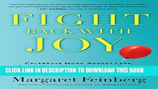 [PDF] Fight Back With Joy: Celebrate More. Regret Less. Stare Down Your Greatest Fears. Full Online