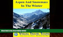 Big Deals  ASPEN AND SNOWMASS IN THE WINTER - A Self-guided Pictorial Skiing / Walking / Driving