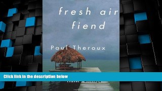Big Deals  Fresh Air Fiend: Travel Writings  Best Seller Books Best Seller