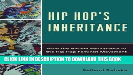 [Read PDF] Hip Hop s Inheritance: From the Harlem Renaissance to the Hip Hop Feminist Movement