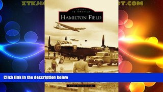 Big Deals  Hamilton Field (Images of America: California)  Free Full Read Best Seller