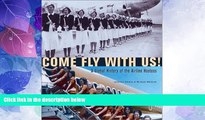 Big Deals  Come Fly with Us!: A Global History of the Airline Hostess  Best Seller Books Most Wanted