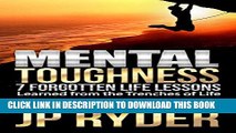 [PDF] Mental Toughness: 7 Forgotten Life Lessons: Learned from the Trenches of Life Popular Online