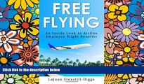 Big Deals  Free Flying: An Inside Look at Airline Employee Flight Benefits  Free Full Read Most