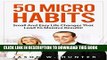 [PDF] 50 Micro Habits : Small And Easy Life Changes That Lead To Massive Results! Popular Online