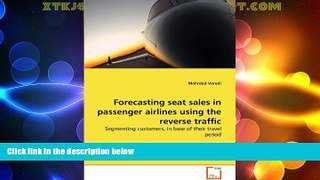 Big Deals  Forecasting seat sales in passenger airlines using the reverse traffic: Segmenting