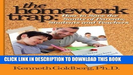 [PDF] The Homework Trap: How to Save the Sanity of Parents, Students and Teachers Full Online