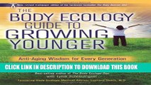 [PDF] The Body Ecology Guide To Growing Younger: Anti-Aging Wisdom for Every Generation Full Online