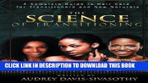 New Book The Science of Transitioning:: A Complete Guide to Hair Care for Transitioners and New
