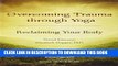 [PDF] Overcoming Trauma through Yoga: Reclaiming Your Body Popular Collection