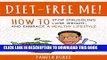 [PDF] Diet-Free Me: How to Stop Struggling, Lose Weight, and Embrace a Healthy Lifestyle Popular